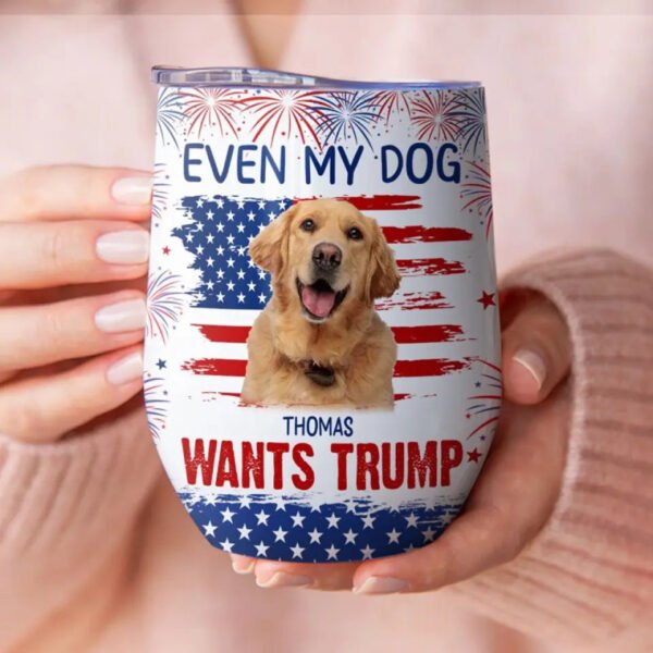 Custom Photo My Dogs Say Hello To Trump MAGA - US Elections Wine Tumbler. Trump Tumbler
