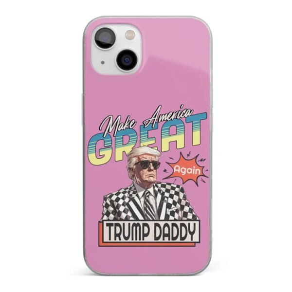 Trump Daddy. Make America Great Again - US Election Clear Phone Case