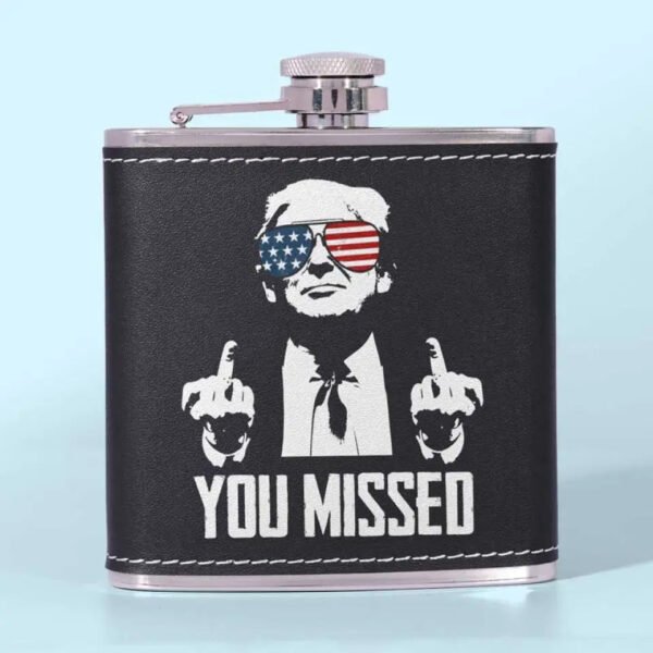 You Missed. Trump Is Untouchable - US Election Hip Flask - Gift For Trump Supporters