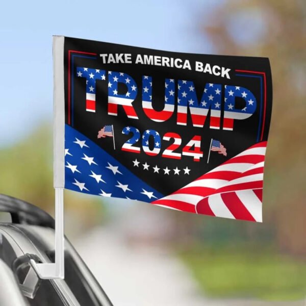 Trump 2024. Take America Back To Make It Greater - Trump US Election Car Window Flag - Gift For Republican Supporters