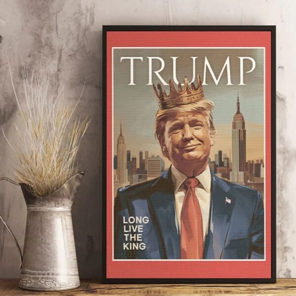 Long Live The King - US Patriotic Pride Vertical Poster - Gift For Conservative Supporters