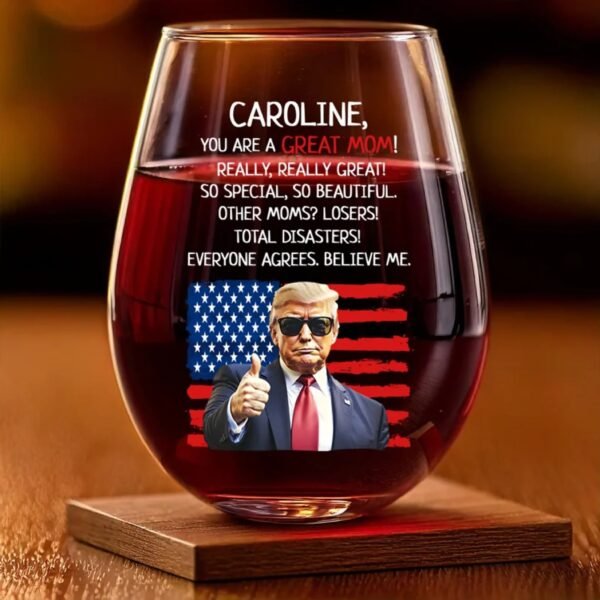 The Greatest Mom. Believe Me - US Patriotic Pride Wine Glass